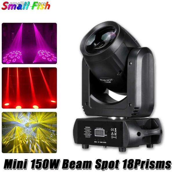 Lumières principales mobiles LED 150W faisceau de tache Mini lumière de scène principale mobile 18 prismes 12CH DMX 8Gobos Dj stroboscope Disco décoration de fête de mariage lavage Flash Q231107