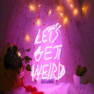 Enseigne au néon Let's Get Weird for Bedroom Hanging Wall Restroom Housing Home Amazing Incredible Excellent 11 8X9 4 Pouces Sh2430