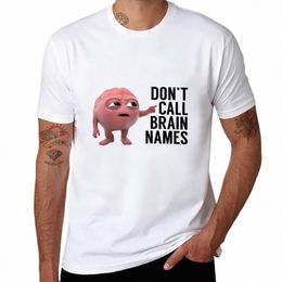 Nouveau D't Call Brain Names T-shirt T-shirt uni T-shirt à séchage rapide Vêtements pour hommes y2Nw #