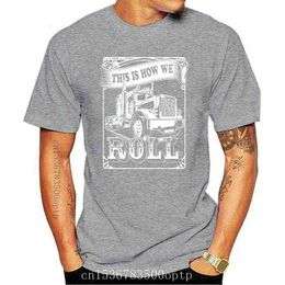 Nouveau This Is How I Roll Trucker T Shirt Trucker Driver Father Gift Truck Graphic Tee 2021 Haute Qualité 2021 Manches Courtes Coton G1217