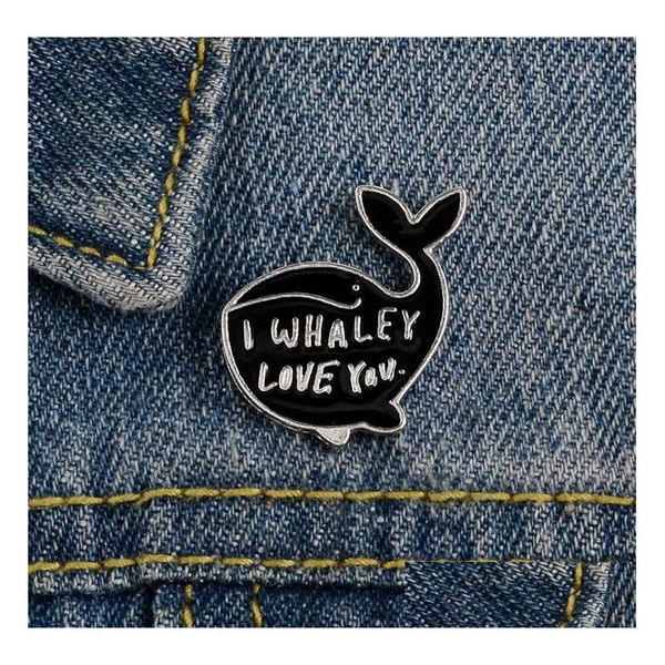 Broches Broches Dessin Animé Baleine Émail Citation Je Whaley Je T'aime Badges Pour Fille Vêtements Chapeau Sac Revers Bijoux Maternels Femmes Cadeau Drop Deli Dhxk4