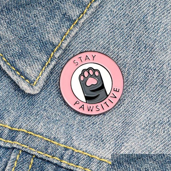 Alfileres Broches Gato Rosa Pata Esmalte Alfileres de solapa Stay Pawsitive Diseño único Regalos para amigos Insignias Venta al por mayor Entrega directa Joyería Dhule