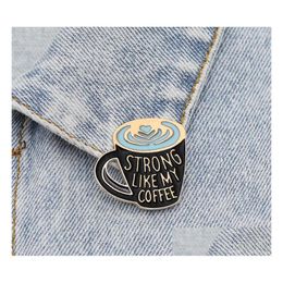 Alfileres Broches Esmalte de café Pin Fuerte como mi amante Broches Bolsa Solapa Ropa Insignia Joyería Regalo Shu16 Drop Delivery Dhed7