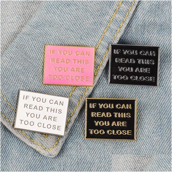 Pins Broches Fun Émail Broche Trop Près Badge Broche Noir Blanc Rose Conseil Revers Denim Jeans Chemise Sac Bande Dessinée Bijoux Cadeau Pour Fri Dho5Q