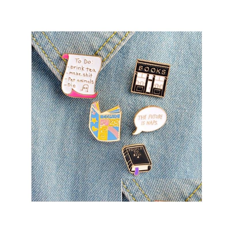 Pins, Brooches Lapel Pin Letter Paper Bookstore Mes Books The Future Is Napsto Do Drink Tea Make Shit Pet Animals Die Metal Drop Deli Dhiuz