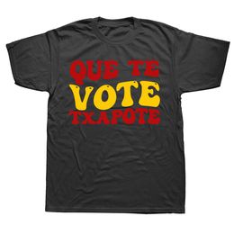 Que te vote txapote t shirt drôle de mème espagnol tendance rétro camiseta gouvernement décontracté unisexe espagnol t-shirt soft eu taille