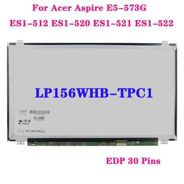 Écran LP156WHBTPC1 pour Acer Aspire E5573G ES1512 ES1520 ES1521 ES1522 EDP 30 PINS HD 1366X768 Écran LCD ordinateur portable