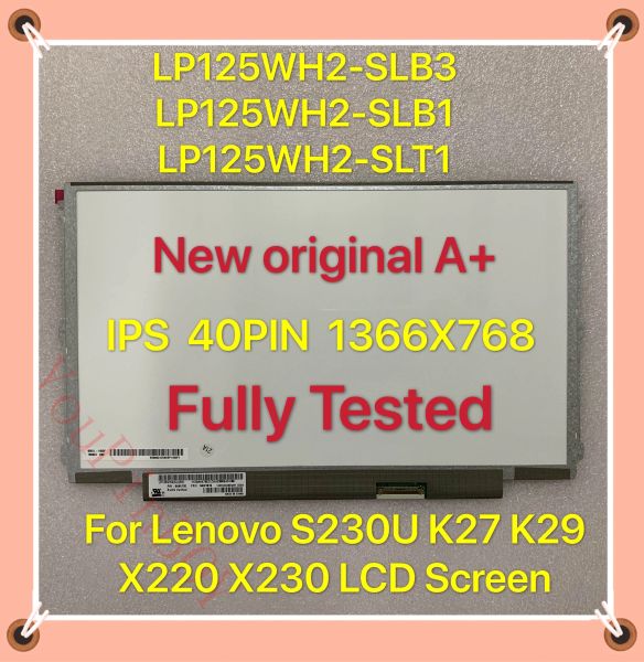 Pantalla original 12.5 '' Pantalla de pantalla LCD IPS para Lenovo S230U K27 K29 X220 X230 LP125WH2SLT1 LP125WH2SLB1 SLB3 1366X768 40PIN