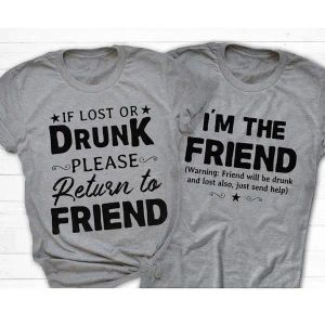 T-shirt Funny Drinking Tee BFF TShirt Meilleur ami si perdu ou ivre s’il vous plaît retourner ami, je suis l’ami chemise couple correspondant T-shirt