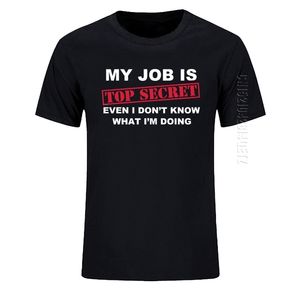 T-shirt Grappig Mijn Job is Top Secret O Hals T-shirt Mannen Custom Katoen Oversized Humor Slogan Lot Joke Continue Casual Tshirt 210706