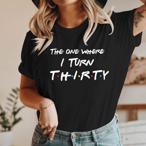 T-shirt Degene waar ik dertig vrienden word Stijl Vrouwen T-shirt Verjaardag Kleding Party Unisex T-shirt 30 Jaar Oude Vrouwelijke T-shirts