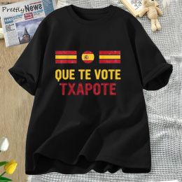 T-shirts drôle espagnol Que Te Vote Txapote t-shirt Meme rétro Camiseta t-shirt coton décontracté à manches courtes surdimensionné t-shirt Streetwear
