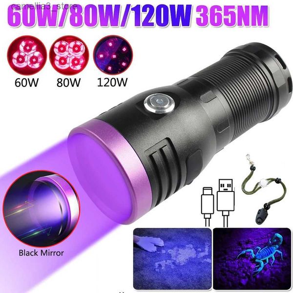 Torches 60W/80W/120W lampe de poche UV haute puissance 3/4/6-CORE 365nm type-c rechargeable miroir noir violet lumière bois lanterne de détection UV Q231130