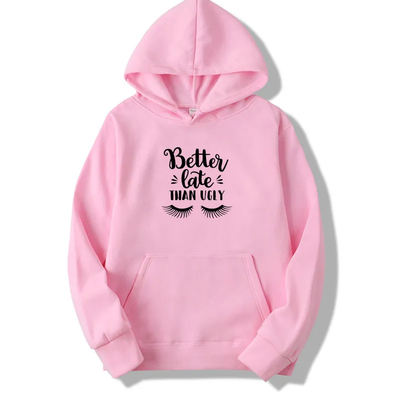 Better late than ugly hoodie on sale