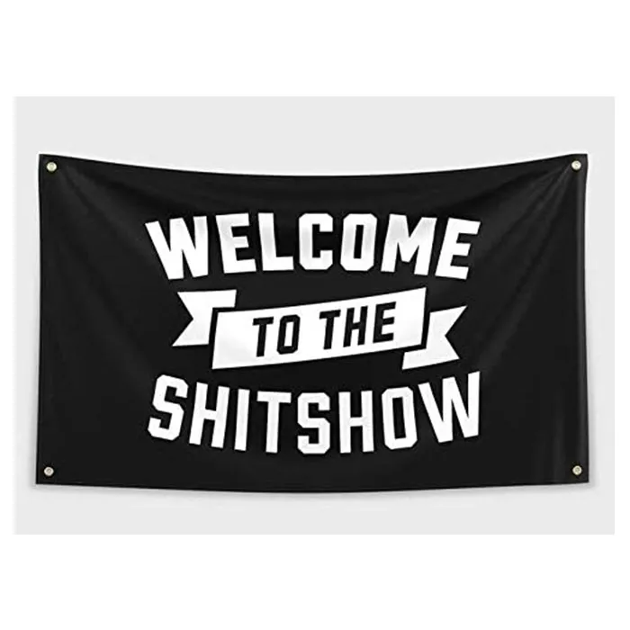 Welkom bij de Shitshow-vlaggen 3x5ft 150x90cm 100D Polyester Outdoor of Indoor Club Digital Printing Banner en Vlaggen Groothandel