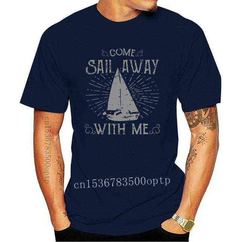 New Come Sail Away With Me T-Shirt. Sailing 100% Cotton Premium Tee 2021 Cool Casual pride t shirt men Unisex 2021 Fashion tsh G1217