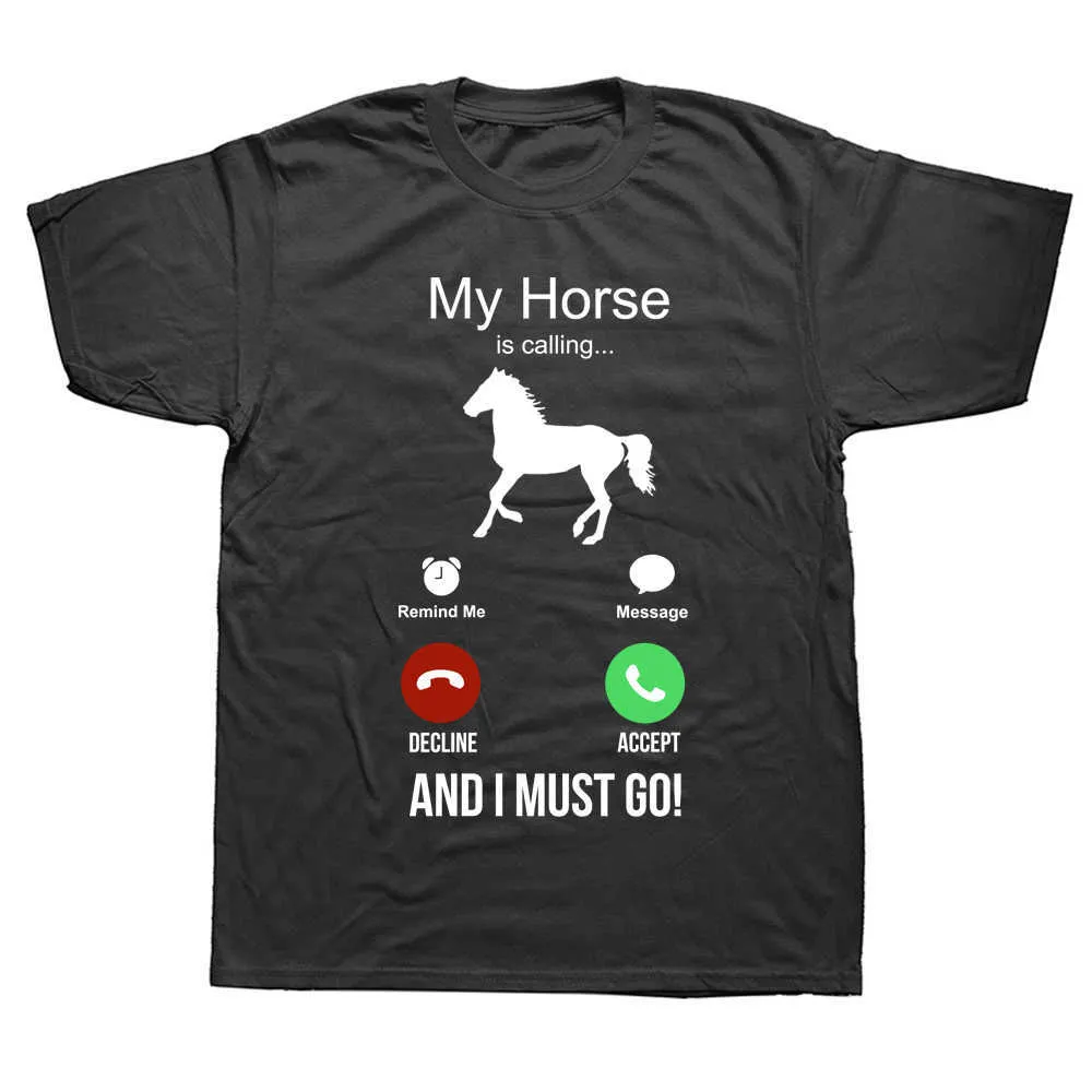 Meu cavalo está ligando e eu devo ir aniversário engraçado unisex gráfico moda algodão de manga curta t shirts o-pescoço harajuku t-shirt 210629