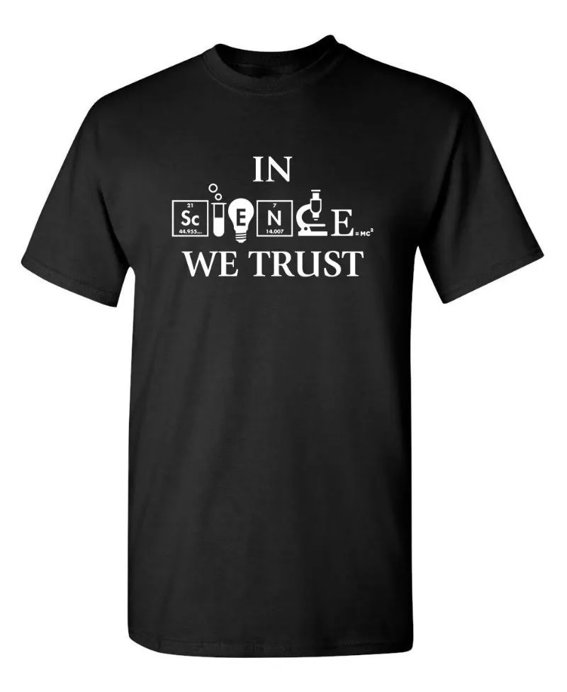 I Vetenskap Vi litar på grafisk nyhet Sarcastic Rolig T Shirt Bomull Vintage Tees T-shirts