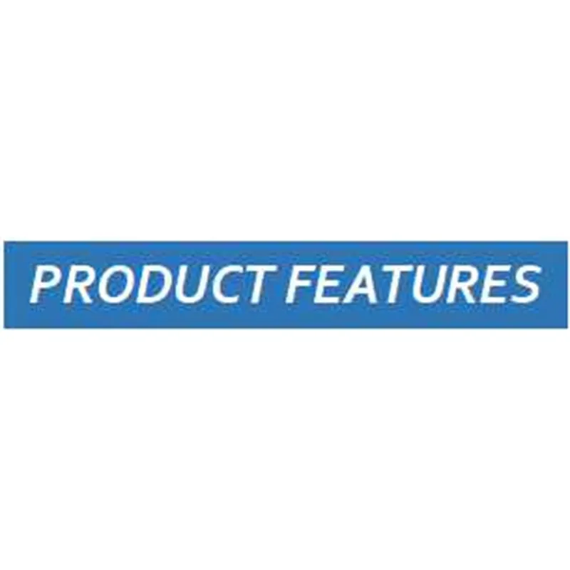 PRODUCT FEATURES