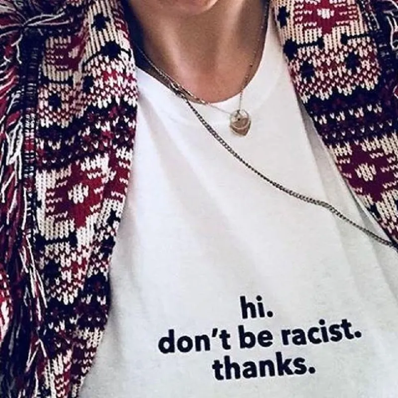 Hallo niet racistisch bedankt Quotes Slogan T-shirt Unisex Tumblr Mode Anti Racism Tee 210518