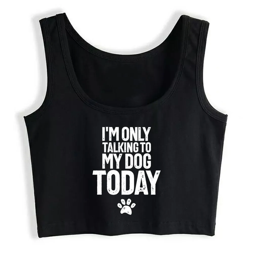 Crop Top Wijfje Ik praat vandaag alleen met mijn hond grappige humor strip vintage print tank top vrouwen x0507