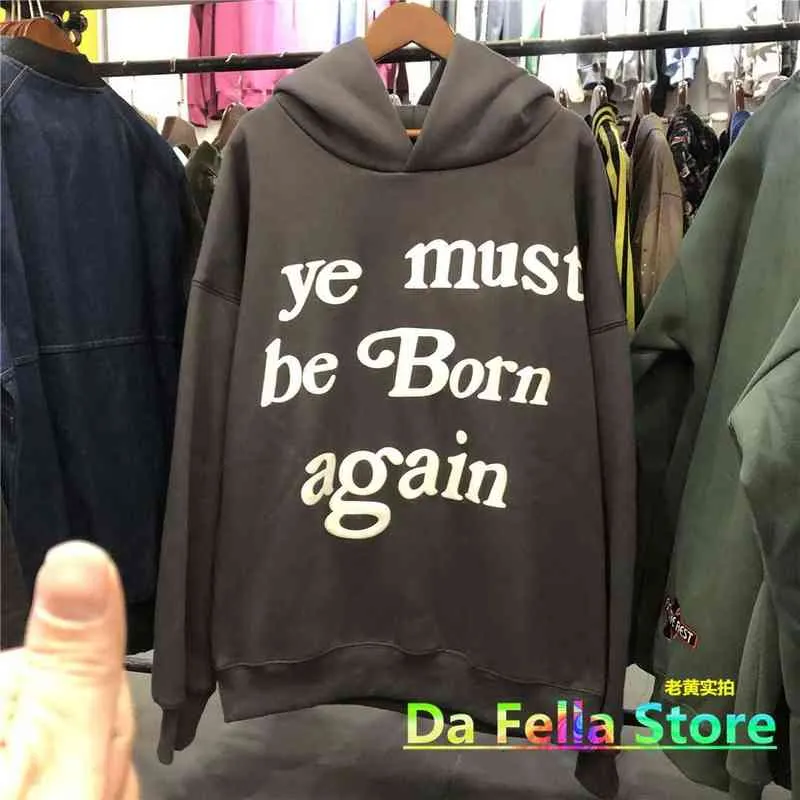 2021 Ye måste vara född igen Hoodie West Sweatshirts Foam Brev Inside Tag Print Kids Se Ghosts Pullovers CPFM Drake G1007