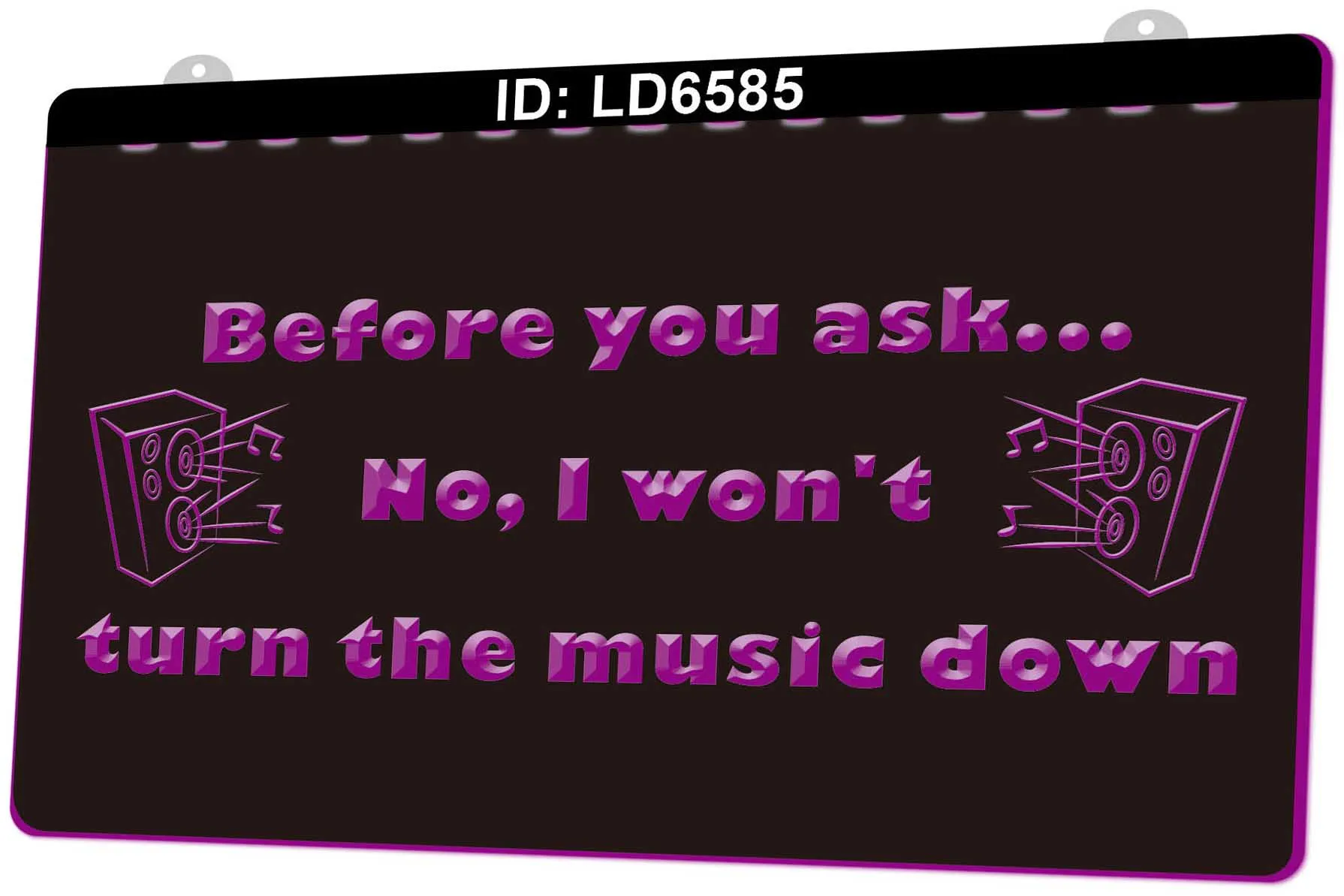 LD6585 Before You Ask No I Wont Turn the Music Down Light Sign 3D Engraving LED Wholesale Retail