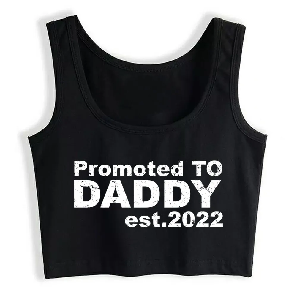 Crop Top Female promoted to Daddy est 2022 Funny Black Print Tank Top Women X0507