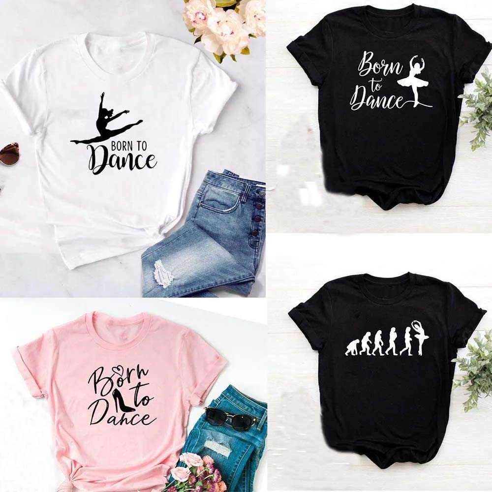 Fashion Born to Dance Letters Print Kvinnor Tshirt Casual Dancing Ballet O-Neck Sommar Harajuku T Shirt Camisas Mujer Vintage Tops X0628