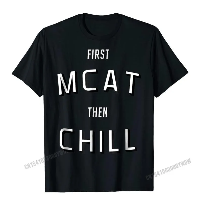 T-shirts första mcat, sedan chill rolig premed t-shirt toppar skjorta hajuku bomull män t till salu