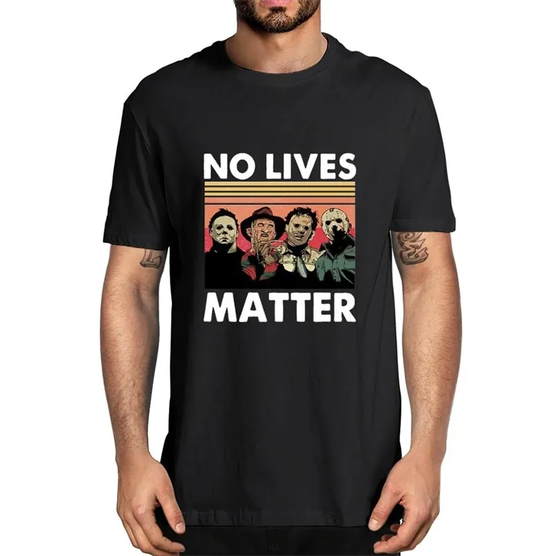 No Lives Matter Horror Casual Tshirt Men's 100% Cotton Novelty T-Shirt Unisex Fashion Summer Humor Women Top Tee Gift 210706