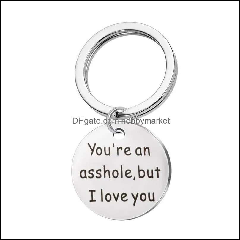 You`re an asshole, but I love you Keychain Gifts for Funny Boyfriend Gift or Husband Stainless Steel Jewelry