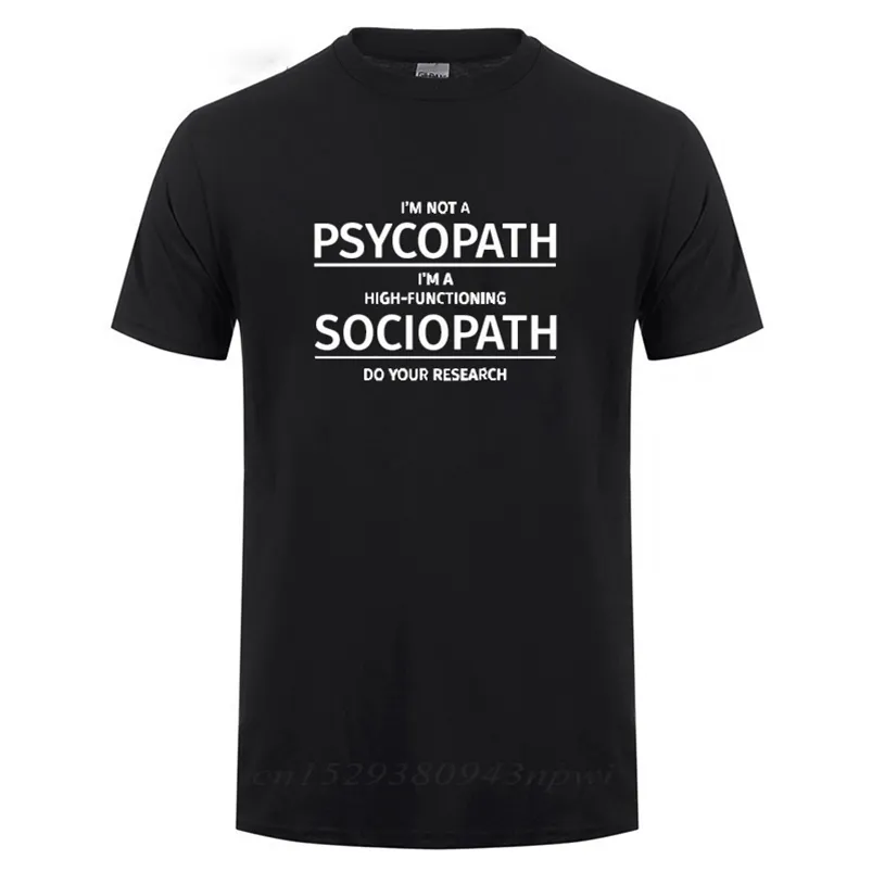 Erkekler Giyim Ben bir psikopat değilim Yüksek İşlevsel Sosyopat Yap Araştırma Yapmak Baskılı Komik Pamuk T Gömlek T-Shirt Tshirt 210706