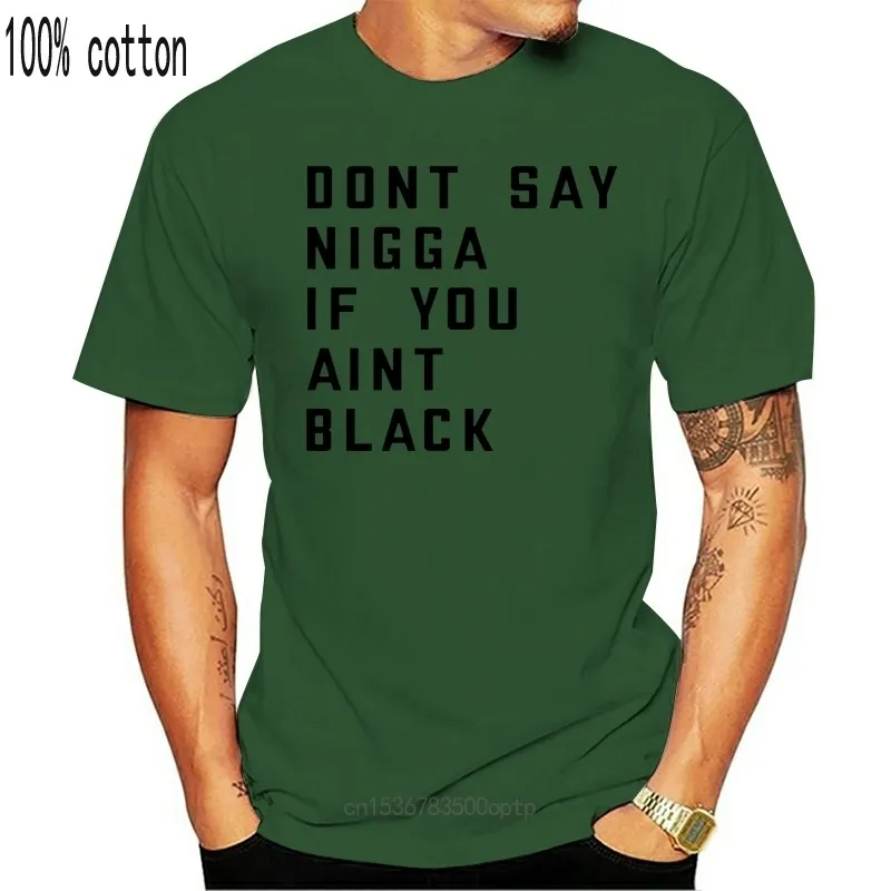 Mens Clothes Fashion Mens Short Sleeve T Shirt 100% Cotton Don T Say Nigga If You Aint Black Shirt CX220421