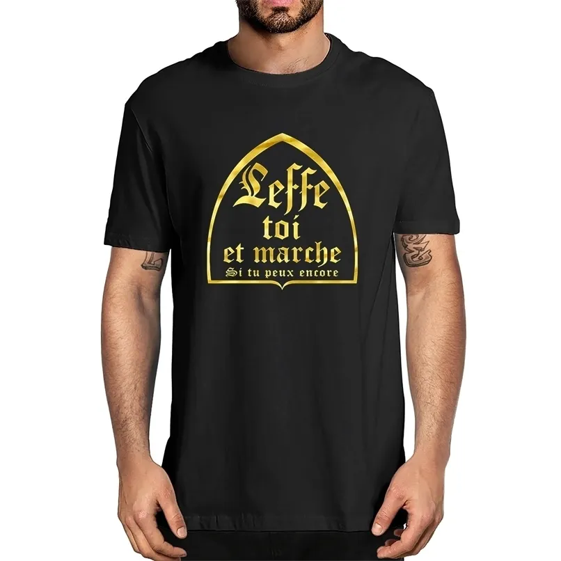 Unisexe LeffeYourself And Walk If You Still Can TShirt Texte Français Humour Bière Alcool Boire Amoureux TShirt Homme 100% Coton 220523