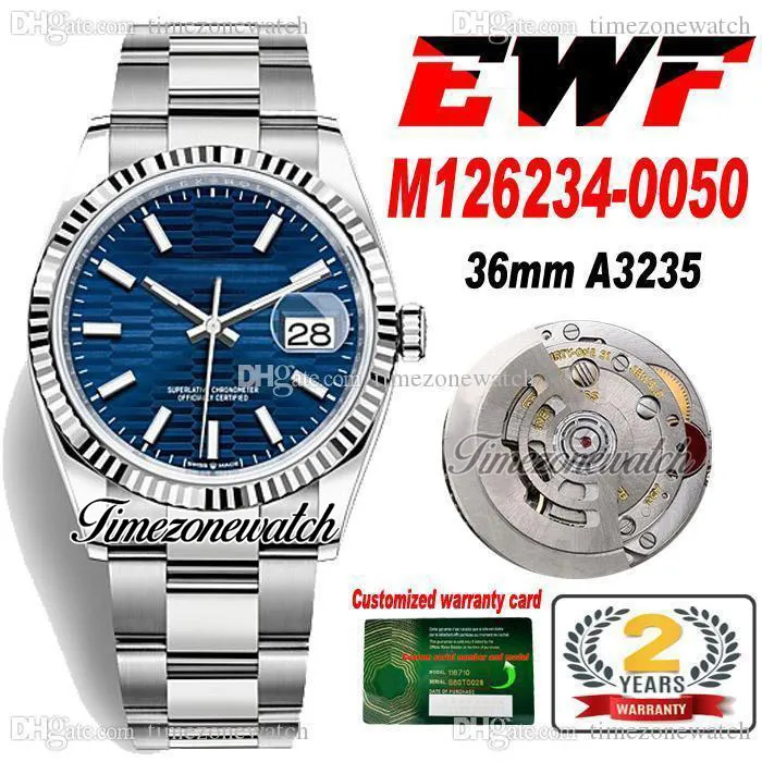 EWF 36mm 126234 A3235 Otomatik Erkek İzle Mavi Yivli Arama Dial 904L Çelik Oystersteel Bilezik Garanti Kart Süper Baskı TimeZoneWatch R02