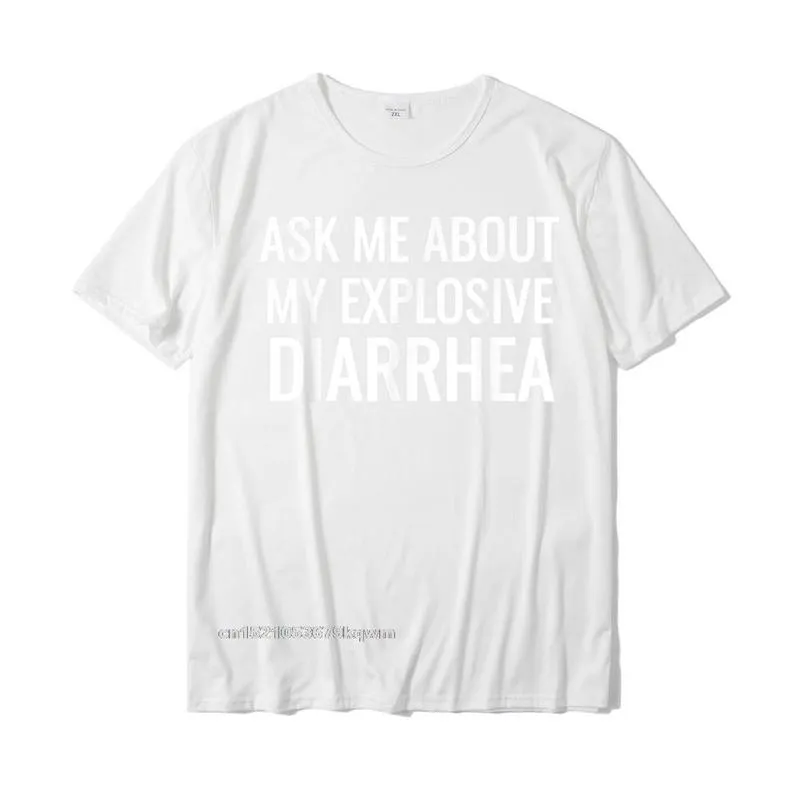 Cheap Men T-shirts Round Neck Short Sleeve 100% Cotton Fitness Tight Tees Custom Tops & Tees Top Quality Ask Me About My Explosive Diarrhea Funny Poop Gift T-Shirts__4128 white