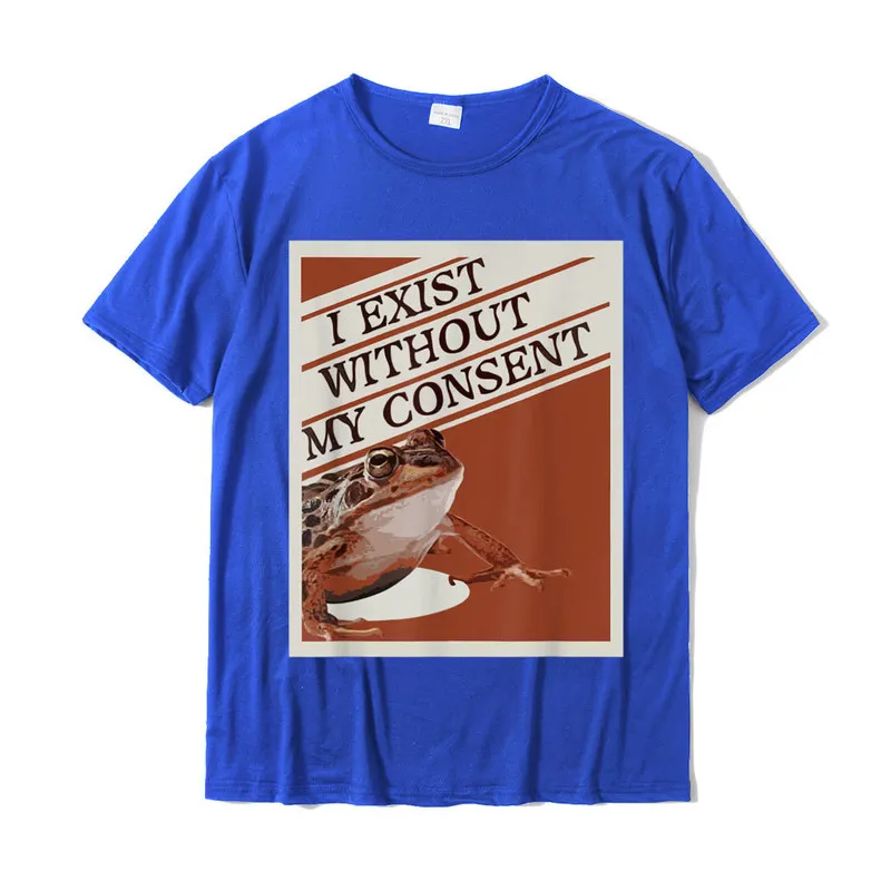 Brand New Funny Casual T-shirts O Neck 100% Cotton Mens Tops Shirt Short Sleeve Summer/Autumn Casual T Shirt Drop Shipping I Exist Without My Consent Frog Funny Surreal Meme Me IRL T-Shirt__19594 blue