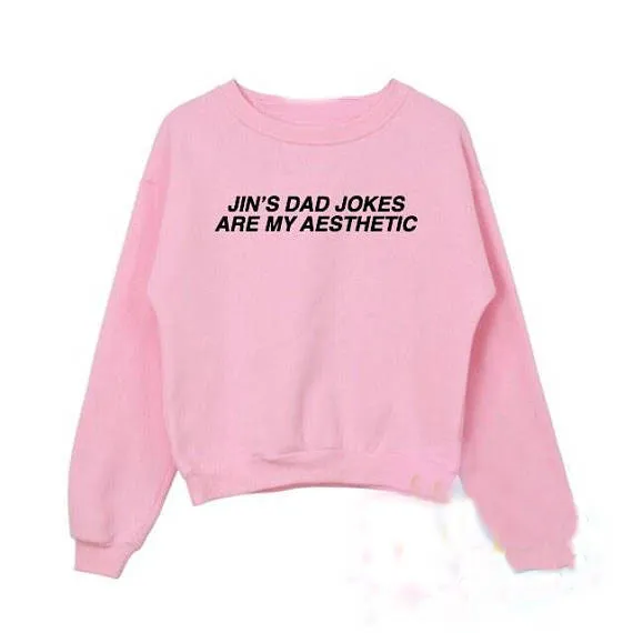 Sweatshirts Jin's dad jokes are my aesthetic Crewneck Sweatshirts Women Casual Cotton Sweats Jumper Funny Tumblr Graphic Outfits