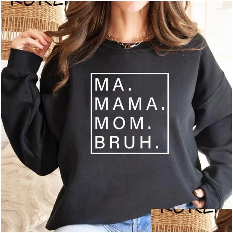 Women`S Hoodies & Sweatshirts Womens Hoodies Ma Mama Mom Bruh Sweatshirt Funny Hoodie Sweatshirts Women Long Sleeve Plover Mothers Da Dhxas