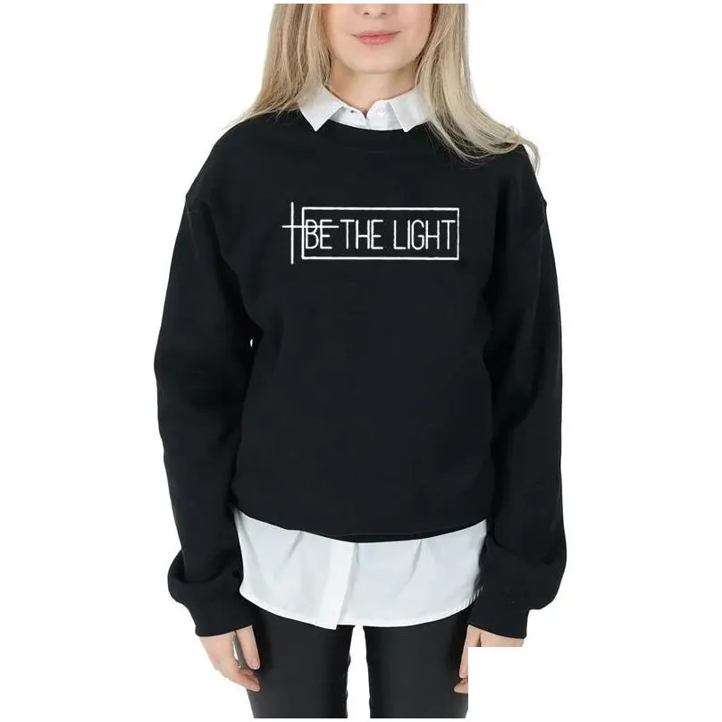 Women`S Hoodies & Sweatshirts Be The Light Women Sweatshirt And Plover Crewneck Long Sleeved Harajuku Streetwear Faith Tumblr Christi Dhtti
