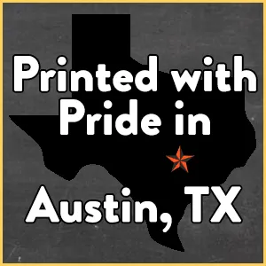 print, quality, premium, Printed with Pride, Austin, Texas, TX, USA, US, United States, Made in USA
