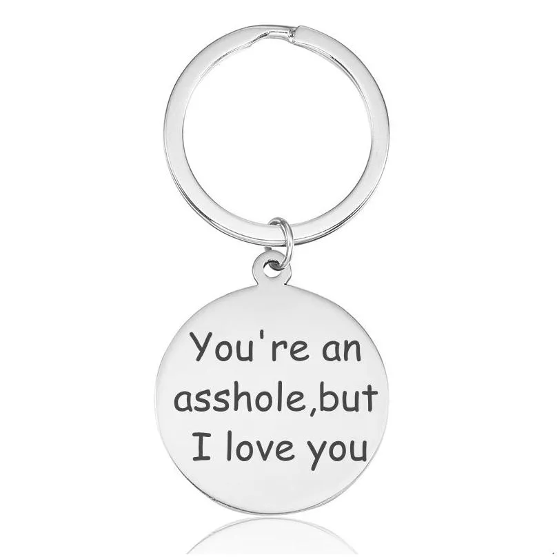 Keychains & Lanyards Youre An Asshole But I Love You Keychain Valentines Day Husband Boyfriend Keyring Gifts Stainless Steel Engraved Dhhw9