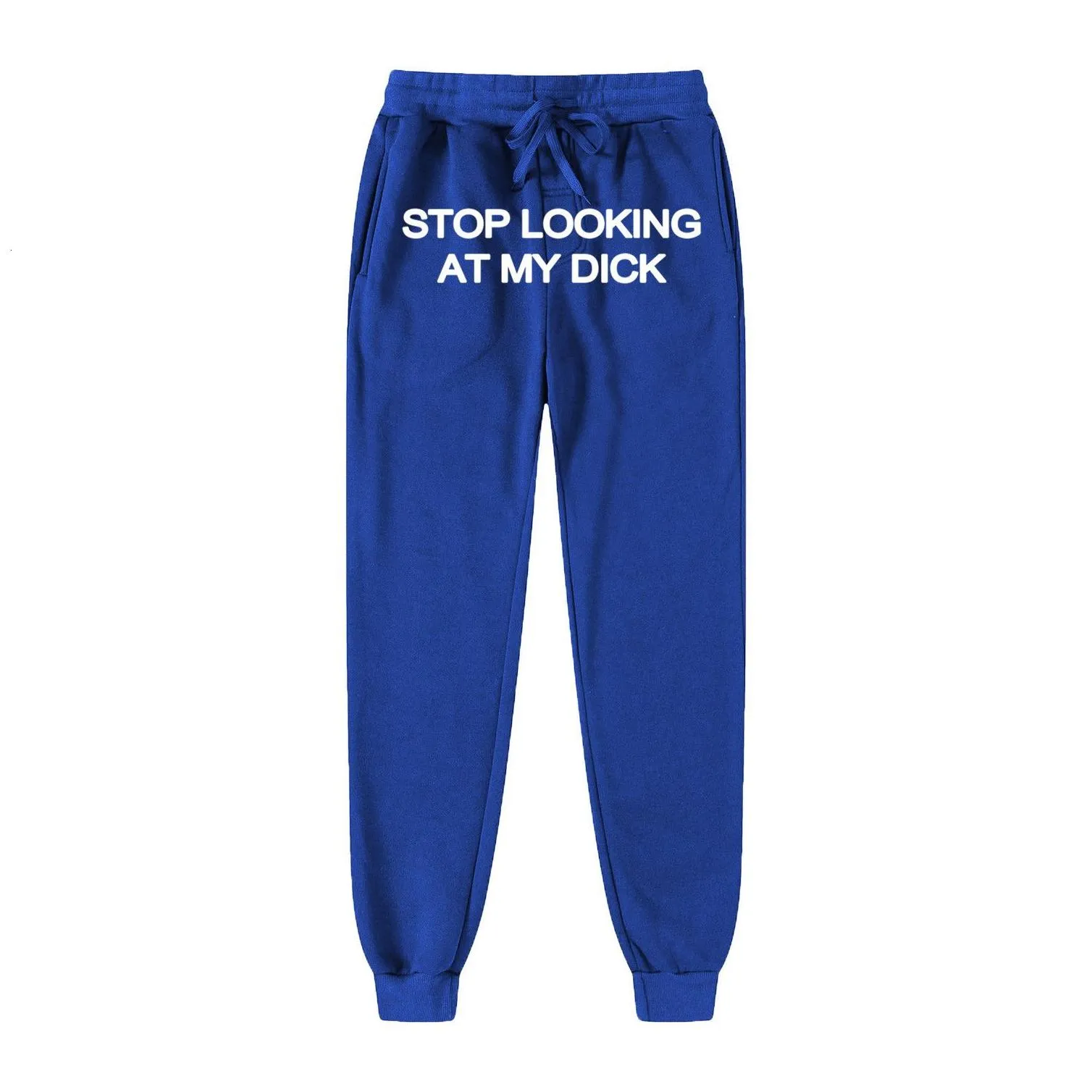 Men`S Pants Mens Sweat Men Women Runners Stop Looking At My Dick Sweatpants Hip Hop Print High Waist Streetwear Hippie 230824 Drop De Dh14J