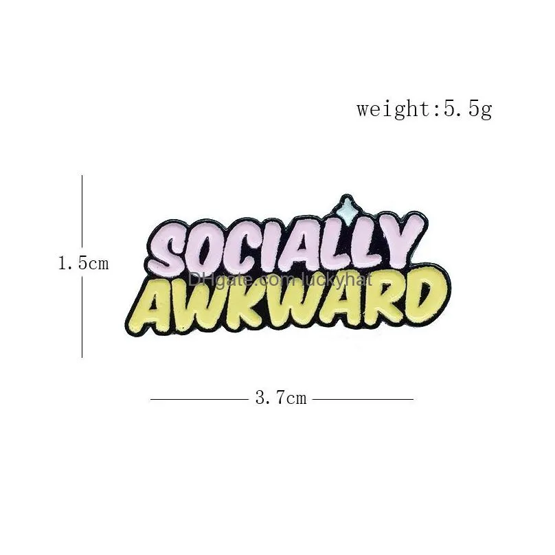 socially awkward theme funny brooches cartoon letter paint enamel pins alloy brooch for women denim shirt badge jewelry gift clothes