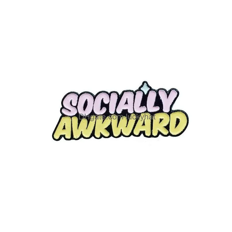 socially awkward theme funny brooches cartoon letter paint enamel pins alloy brooch for women denim shirt badge jewelry gift clothes