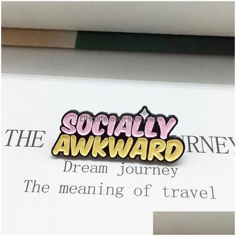 socially awkward theme funny brooches cartoon letter paint enamel pins alloy brooch for women denim shirt badge jewelry gift clothes