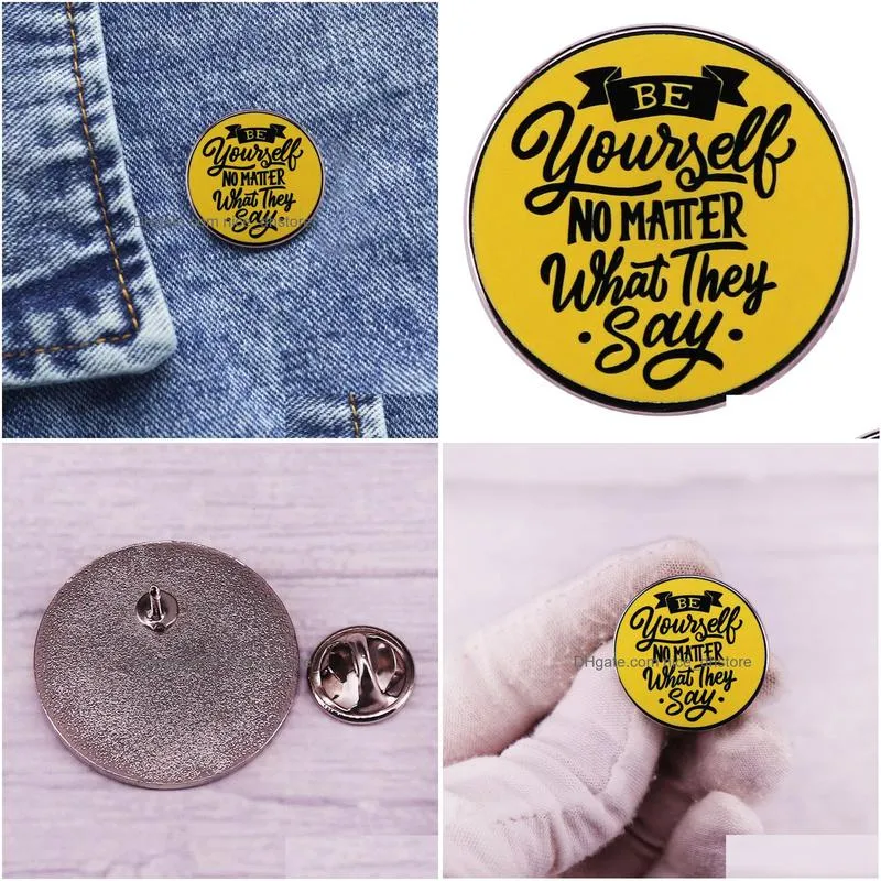 be yourself no matter what they say enamel pin badge backpack decoration jewelry