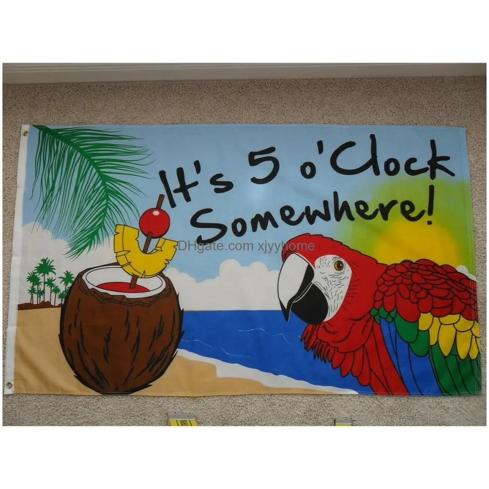 Banner Flags Whole In Stock It039S 5 O039Clock Somewhere Flag With 3X5Ft For Indoor Outdoor Decorative House Party Parrot Happy Hour 9 Dhlp5