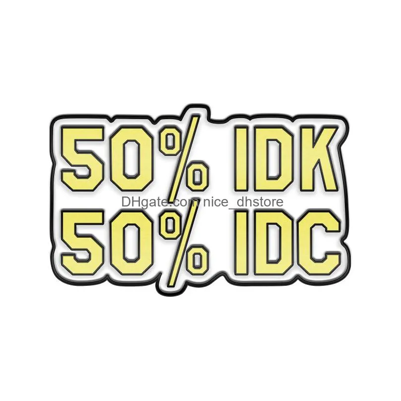 fun dialog enamel pins custom 50% idn 50% idc im stressed tired brooches lapel badges quotes jewelry gift for kids friends